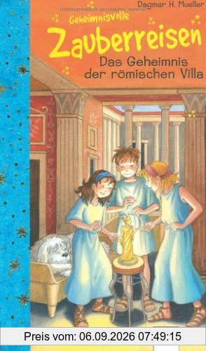 Geheimnisvolle Zauberreisen. Das Geheimnis der römischen Villa