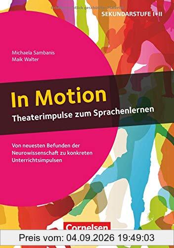 In Motion - Theaterimpulse zum Sprachenlernen: Von neuesten Befunden der Neurowissenschaft zu konkreten Unterrichtsimpulsen. Buch
