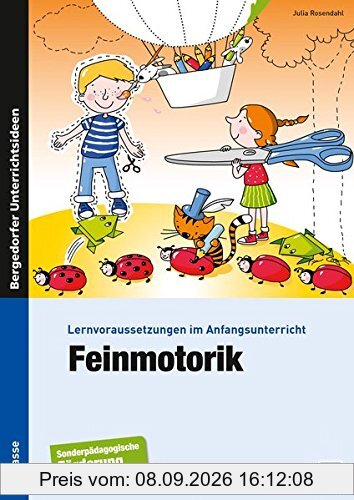Feinmotorik: Lernvoraussetzungen im Anfangsunterricht (1. Klasse/Vorschule)