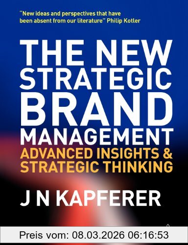Jean-Noel Kapferer The New Strategic Brand Management, Advanced Insights And Strategic Thinking (New Strategic Brand Management, Creating & Sustaining Brand Equity)