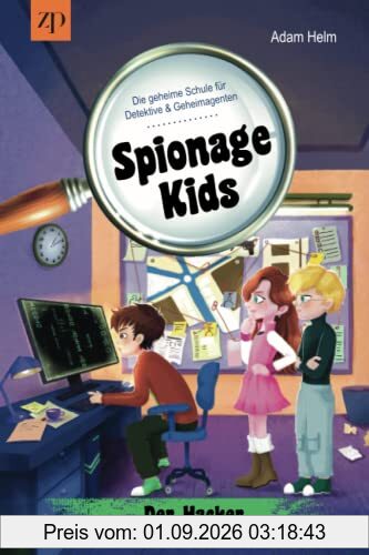 Spionage Kids – Die geheime Schule für Detektive und Geheimagenten (Band 3): Der Hacker