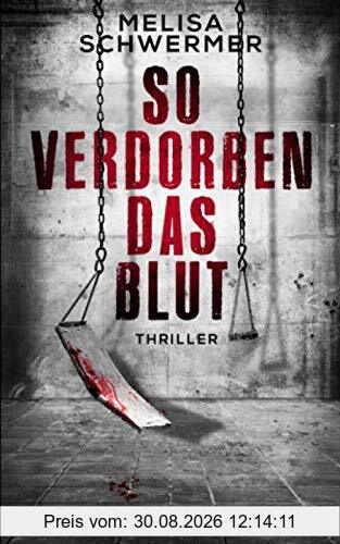 So verdorben das Blut: Thriller
