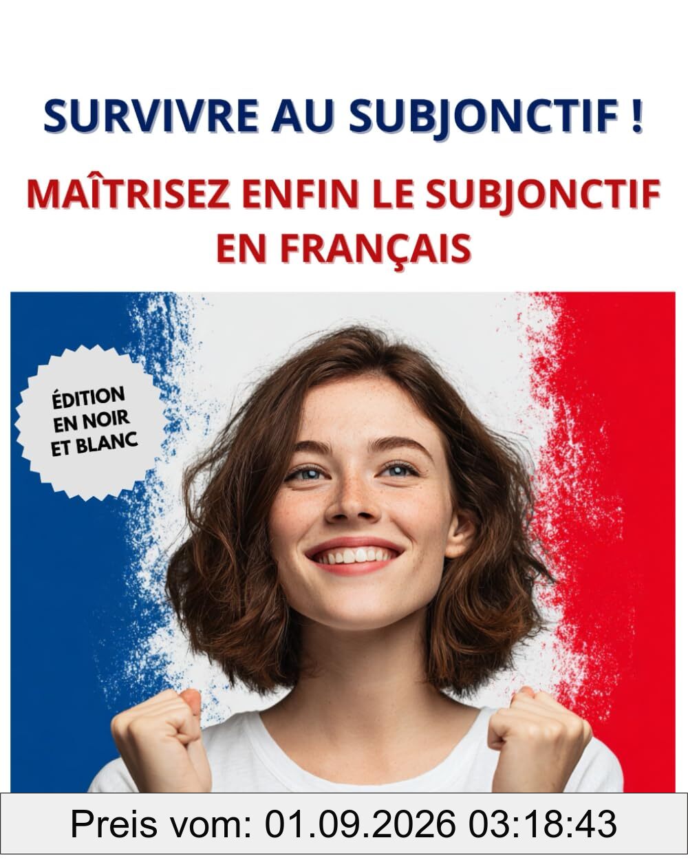 Survivre au subjonctif: Maîtrisez enfin le subjonctif en français