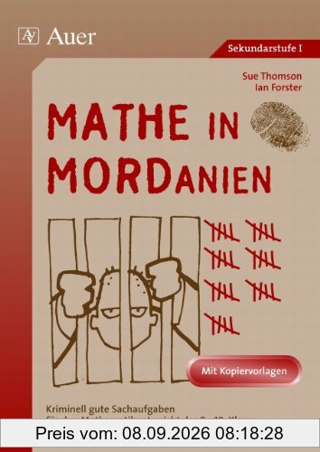 Mathe in MORDanien: Kriminell gute Sachaufgaben für den Mathematikunterricht der 8.-10. Klasse