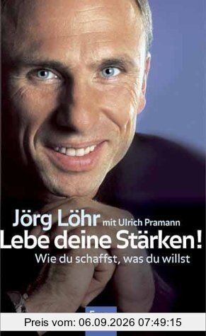 Lebe deine Stärken! Wie du schaffst, was du willst