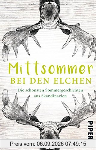 Mittsommer bei den Elchen: Die schönsten Sommergeschichten aus Skandinavien