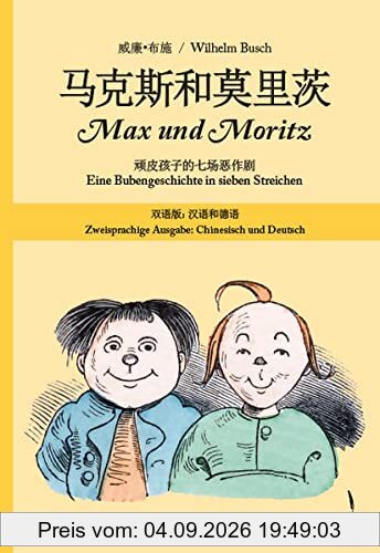 Mǎkèsī hé mò lǐ cí / Max und Moritz: Max und Moritz - zweisprachige: Chinesisch und Deutsch