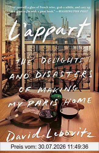 David Lebovitz L'Appart, The Delights And Disasters Of Making My Paris Home