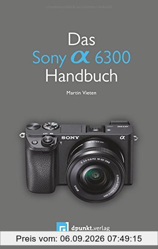 Das Sony Alpha 6300 Handbuch