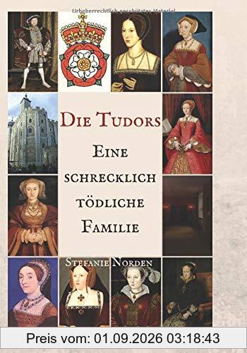 Die Tudors: Eine schrecklich tödliche Familie