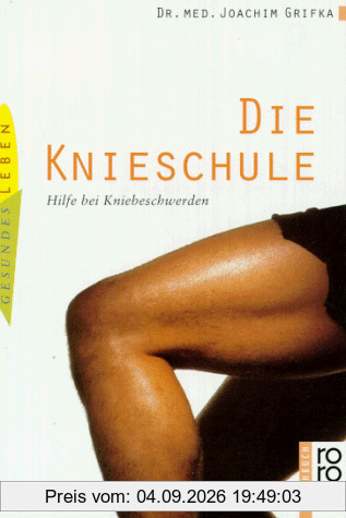 Die Knieschule. Hilfe bei Kniebeschwerden. ( medizin und gesundheit).