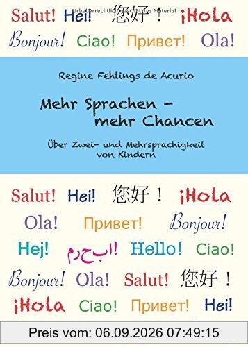 Mehr Sprachen - mehr Chancen: Über Zwei- und Mehrsprachigkeit von Kindern