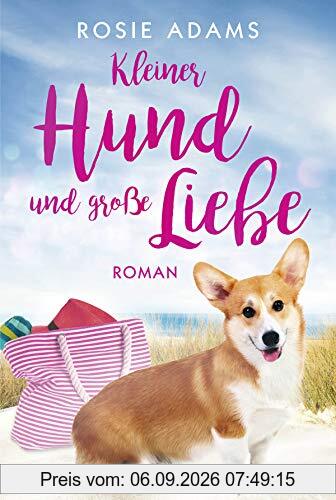 Kleiner Hund und große Liebe: Roman