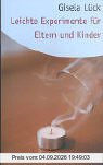 Leichte Experimente für Eltern und Kinder
