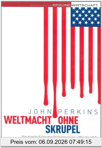 Weltmacht ohne Skrupel: Die dunkle Seite der Globalisierung - Wie die USA systematisch Entwicklungsländer ausbeuten