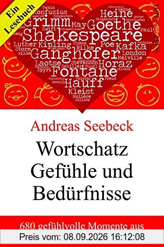 Wortschatz Gefühle und Bedürfnisse: 680 gefühlvolle Momente aus 346 Werken berühmter Autoren