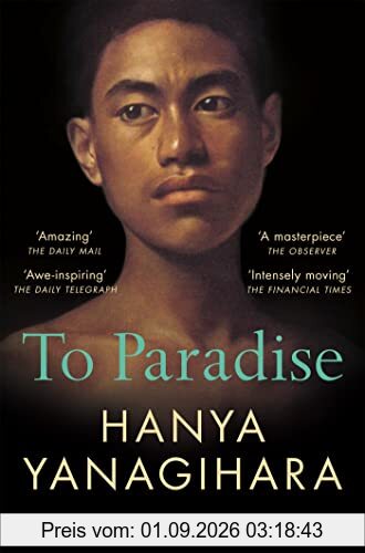 To Paradise: THE NO 1 BESTSELLER FROM THE AUTHOR OF A LITTLE LIFE