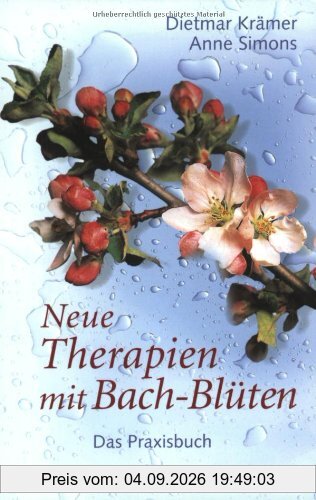 Neue Therapien mit Bach-Blüten: Das Praxisbuch