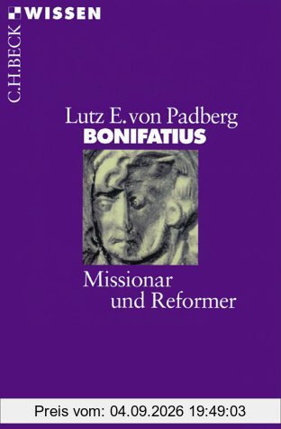 Bonifatius: Missionar und Reformer