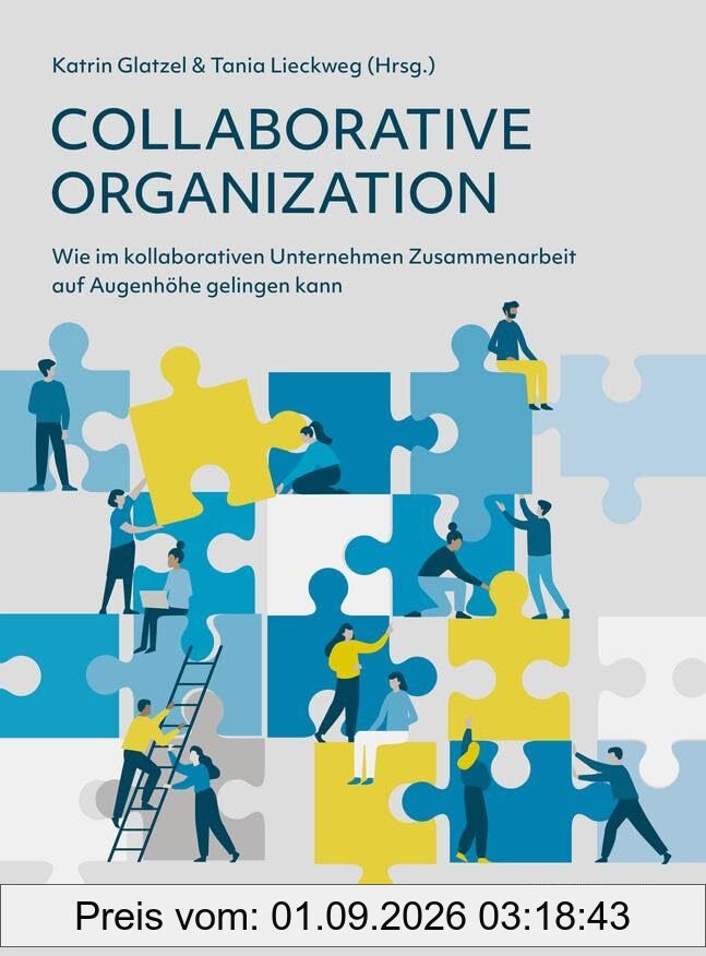 Collaborative Organization: Wie im kollaborativen Unternehmen Zusammenarbeit auf Augenhöhe gelingen kann (Haufe Fachbuch)