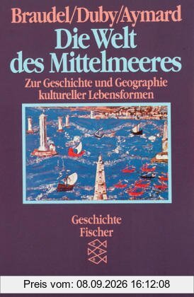 Die Welt des Mittelmeeres. Zur Geschichte und Geographie kultureller Lebensformen