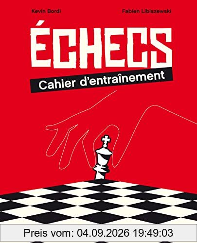 Echecs : cahier d'entraînement : 300 exercices et jeux pour progresser en tactique !