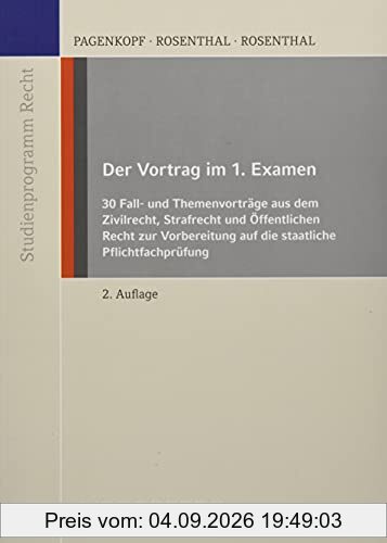 Der Vortrag im 1. Examen: 30 Fall- und Themenvorträge aus dem Zivilrecht, Strafrecht und Öffentlichen Recht zur Vorbereitung auf die staatliche Pflichtfachprüfung (Reihe Studienprogramm Recht)