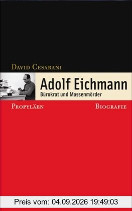 Adolf Eichmann: Bürokrat und Massenmörder - Biografie