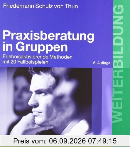 Praxisberatung in Gruppen: Erlebnisaktivierende Methoden mit 20 Fallbeispielen (Beltz Weiterbildung)