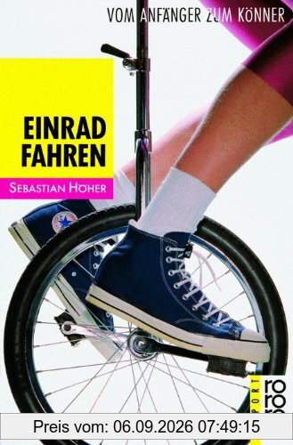 Einradfahren. Vom Anfänger zum Könner