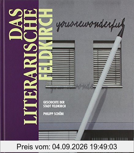 Das literarische Feldkirch: Philipp Schöbi (800 Jahre Feldkirch)