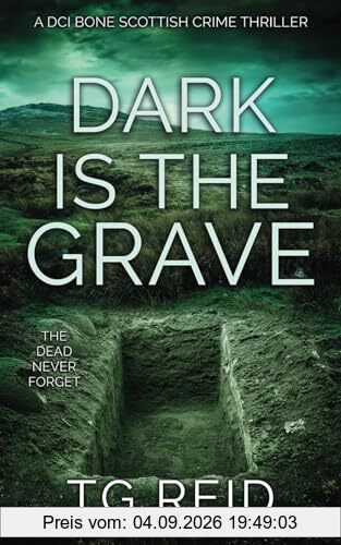 Dark is the Grave: A DCI Bone Scottish Crime Thriller (DCI Bone Scottish Crime Thrillers, Band 1)