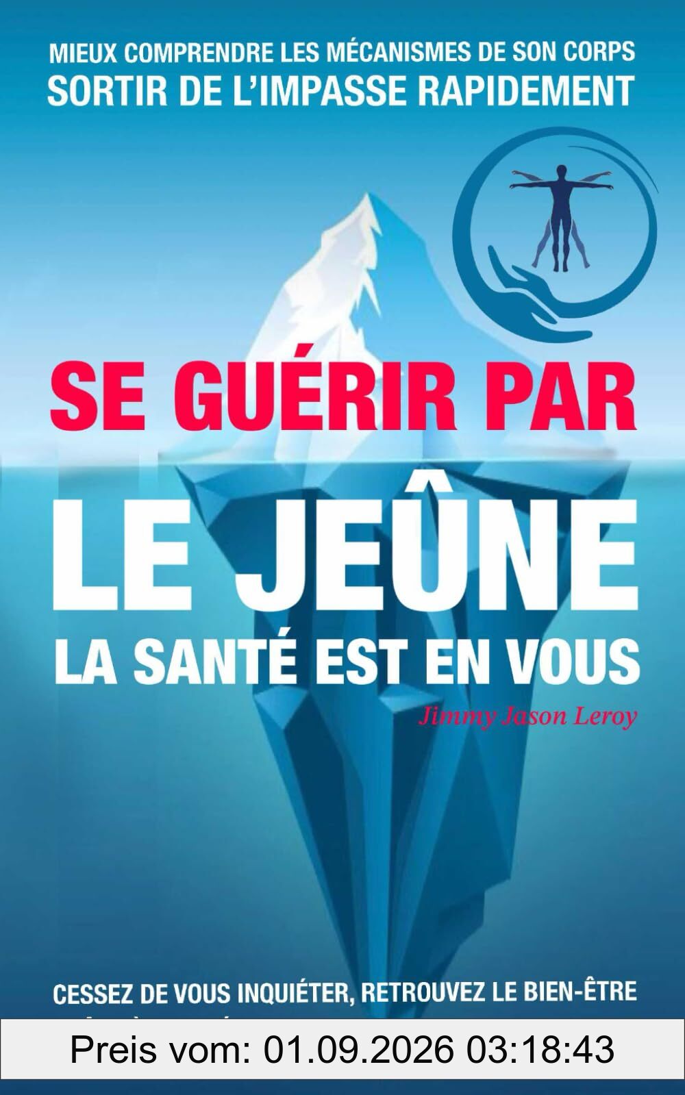 SE GUÉRIR PAR LE JEÛNE LA SANTÉ EST EN VOUS: Le jeûne : une voie vers la liberté et la santé