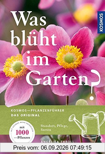 Was blüht im Garten?: Kosmos-Pflanzenführer Das Original