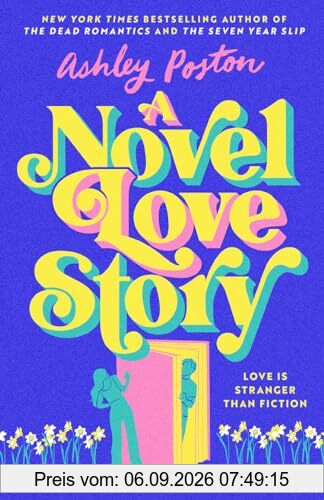 A Novel Love Story: The BRAND-NEW for summer 2024 magical enemies-to-lovers rom-com from the author of THE DEAD ROMANTICS!