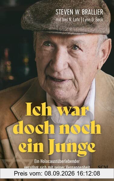 Ich war doch noch ein Junge: Ein Holocaustüberlebender versöhnt sich mit seiner Vergangenheit