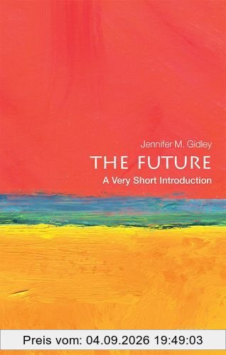 The Future: A Very Short Introduction (Very Short Introductions)