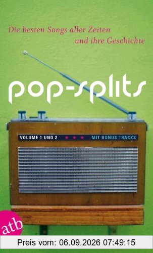 Pop-Splits. Volume 1 und 2: Die besten Songs aller Zeiten und ihre Geschichte