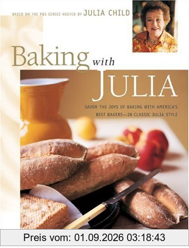 Baking with Julia: Sift, Knead, Flute, Flour, And Savor...