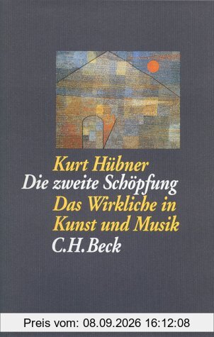 Die zweite Schöpfung: Das Wirkliche in Kunst und Musik
