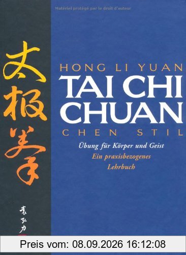 Tai Chi Chuan: Chen Stil. Übungen für Körper und Geist. Ein praxisbezogenes Lehrbuch