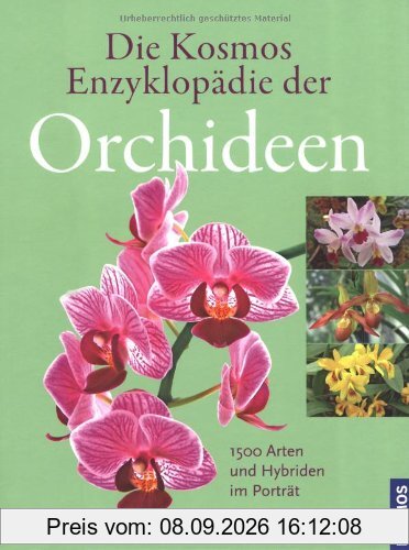 Die Kosmos Enzyklopädie der Orchideen: 1500 Arten und Hybriden im Porträt