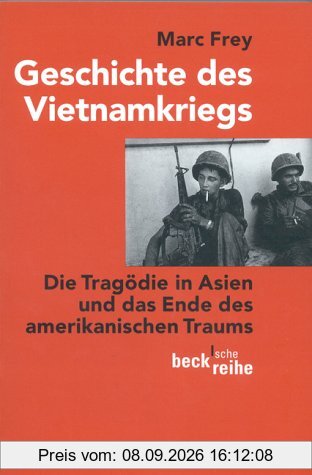 Geschichte des Vietnamkriegs: Die Tragödie in Asien und das Ende des amerikanischen Traums