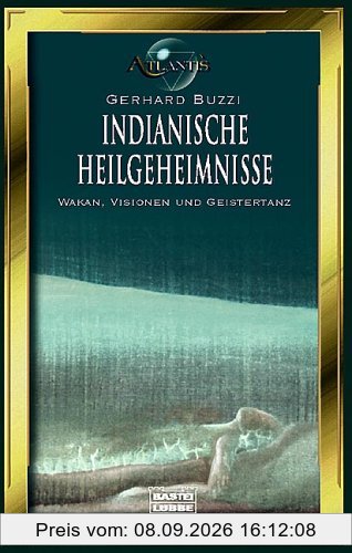 Indianische Heilgeheimnisse. Die Lehren von Großvater, dem heiligen Mann.