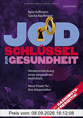 Jod. Schlüssel zur Gesundheit. - Wiederentdeckung eines vergessenen Heilmittels.Neue Power für Ihre Körperzellen.