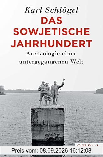 Das sowjetische Jahrhundert: Archäologie einer untergegangenen Welt (Beck Paperback)