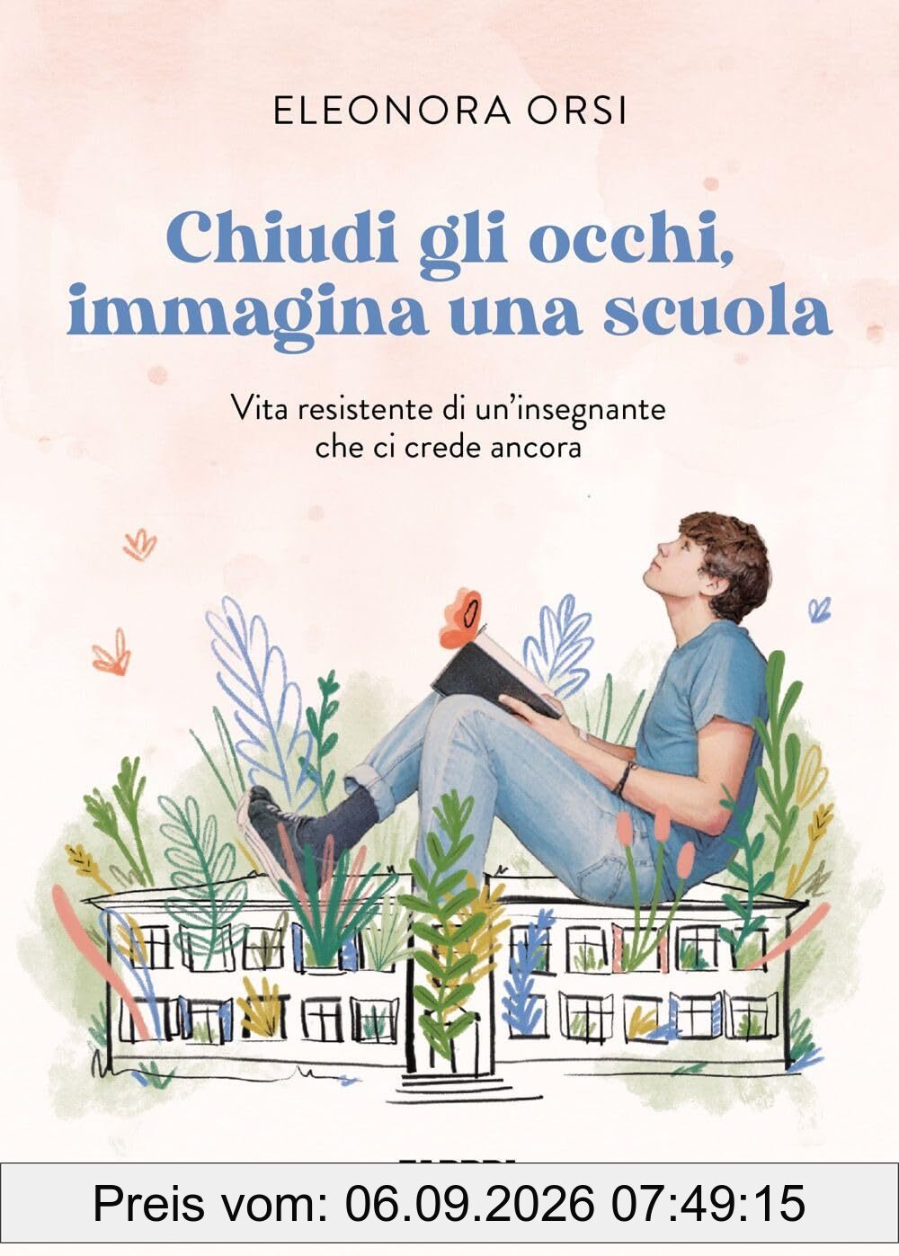 Chiudi gli occhi, immagina una scuola. Vita resistente di un'insegnante che ci crede ancora (Fabbri. Varia)
