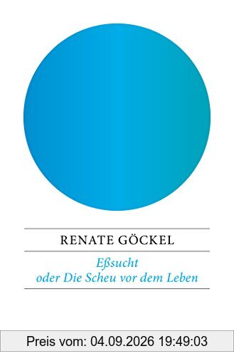 Eßsucht oder Die Scheu vor dem Leben: Eine exemplarische Therapie