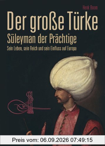 Der große Türke: Süleyman der Prächtige