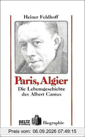 Paris, Algier. Die Lebensgeschichte des Albert Camus